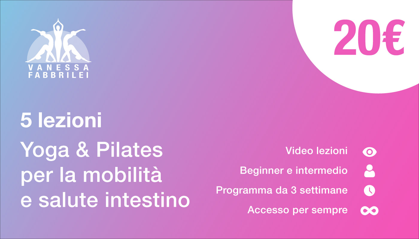 Yoga e Pilates per la mobilità e salute intestino corso di Vanessa Fabbrilei